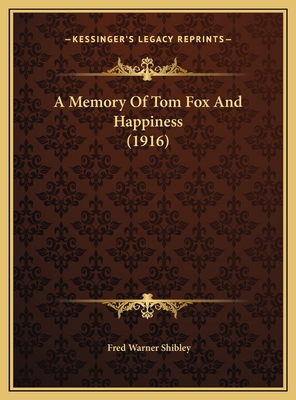 A Memory Of Tom Fox And Happiness (1916) 1169440967 Book Cover