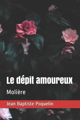 Le d?pit amoureux: Moli?re [French] B08J22K1TX Book Cover