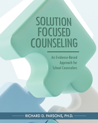 Solution-Focused Counseling: An Evidence-Based ... 1793579113 Book Cover