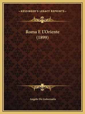 Roma E L'Oriente (1899) [Italian] 1169742904 Book Cover