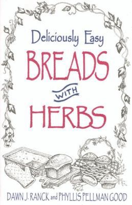 Deliciously Easy Breads with Herbs (Deliciously... 1561482544 Book Cover