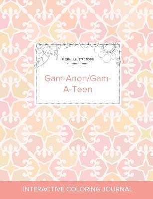 Adult Coloring Journal: Gam-Anon/Gam-A-Teen (Fl... 1360951946 Book Cover