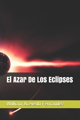 El Azar De Los Eclipses [Spanish] B089TS2FLB Book Cover