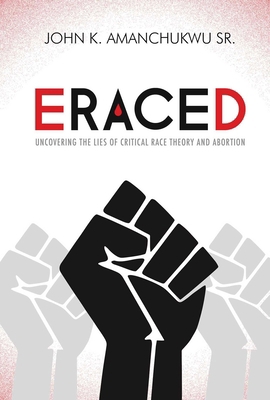 Eraced: Uncovering the Lies of Critical Race Th... 1684514126 Book Cover