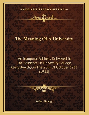 The Meaning Of A University: An Inaugural Addre... 116414149X Book Cover