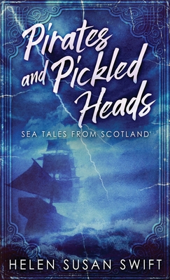 Pirates And Pickled Heads: Sea Tales From Scotland 4867450650 Book Cover