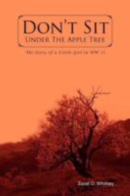 Don't Sit Under the Apple Tree: The Story of a ... 1469134691 Book Cover