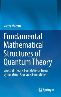 Fundamental Mathematical Structures of Quantum ... 3030183459 Book Cover