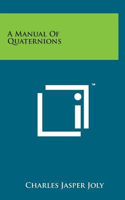 A Manual of Quaternions 1498136206 Book Cover