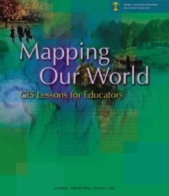 Mapping Our World: GIS Lessons for Educators [W... 1589480228 Book Cover