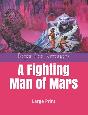 A Fighting Man of Mars: Large Print 1706780869 Book Cover