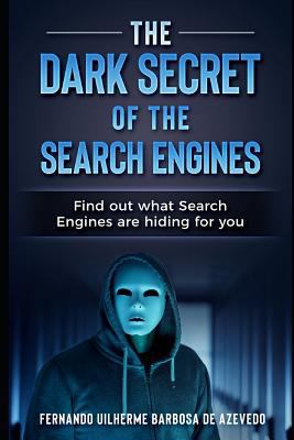 The Dark Secrets of the Search Engines: Find ou... 1793053294 Book Cover