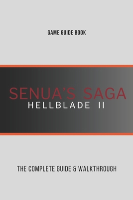 Senua's Saga: Hellblade 2: The Complete Guide &... B0D78NX7WD Book Cover