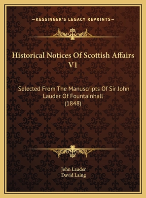 Historical Notices Of Scottish Affairs V1: Sele... 1169800351 Book Cover