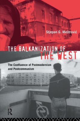 The Balkanization of the West: The Confluence o... 1138155292 Book Cover