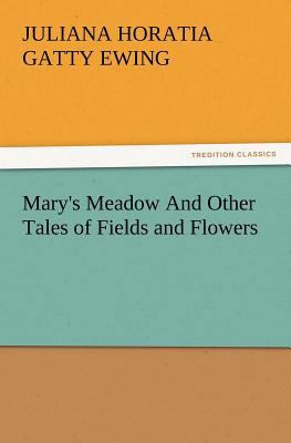 Mary's Meadow and Other Tales of Fields and Flo... 3847230913 Book Cover