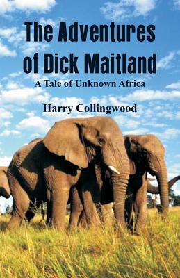 The Adventures of Dick Maitland A Tale of Unkno... 9387600254 Book Cover