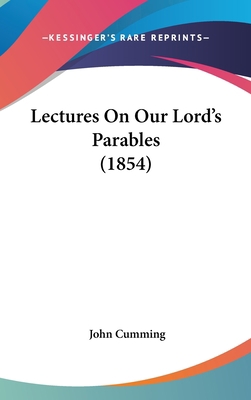 Lectures on Our Lord's Parables (1854) 1120091063 Book Cover