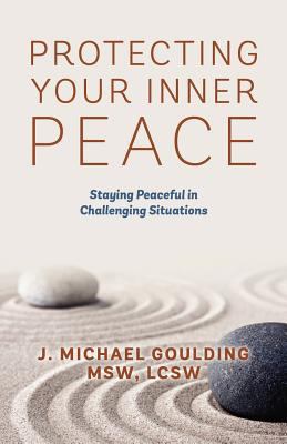 Protecting Your Inner Peace: Staying Peaceful i... 1478718617 Book Cover