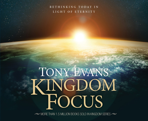 Kingdom Focus: Rethinking Today in Light of Ete... 1685924344 Book Cover