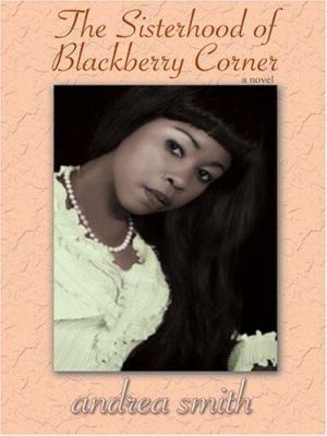 The Sisterhood of Blackberry Corner [Large Print] 0786290978 Book Cover