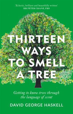 Thirteen Ways to Smell a Tree: Getting to know ... 185675488X Book Cover