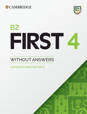 B2 First 4 Student's Book Without Answers: Auth... 1108748104 Book Cover