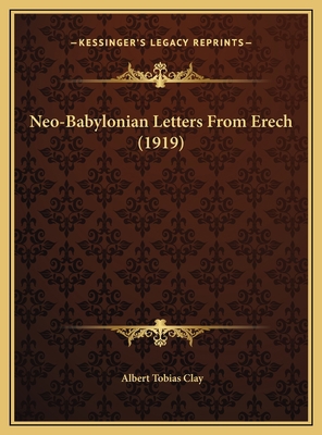 Neo-Babylonian Letters From Erech (1919) 1169734464 Book Cover