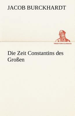 Die Zeit Constantins Des Grossen [German] 3842421060 Book Cover