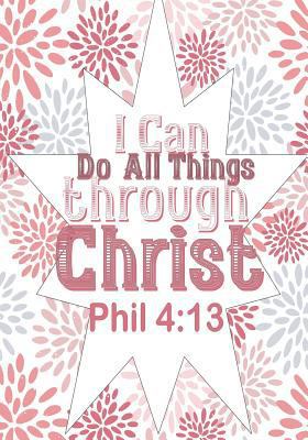 I can do all things through Christ 171742256X Book Cover