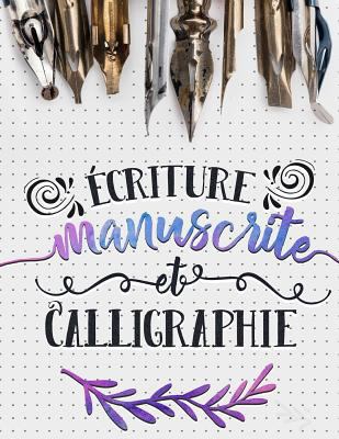 ?criture manuscrite et calligraphie [French] 1640011242 Book Cover