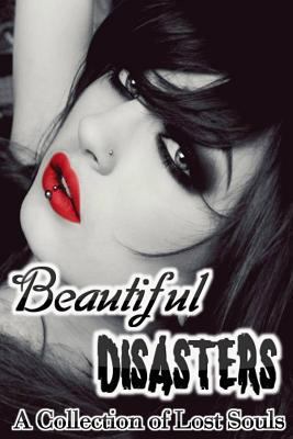 Beautiful Disasters: A Collection of Lost Souls