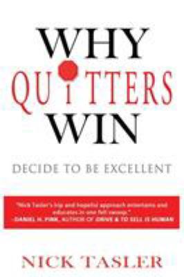 Why Quitters Win: Decide to Be Excellent 1935723960 Book Cover