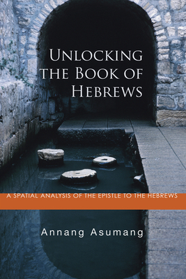 Unlocking the Book of Hebrews: A Spatial Analys... 1498249647 Book Cover