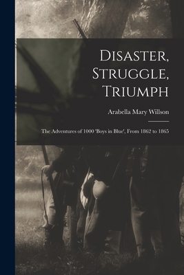 Disaster, Struggle, Triumph: The Adventures of ... 101697549X Book Cover