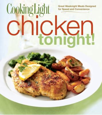 Cooking Light Chicken Tonight!: Great Weeknight... 0848733223 Book Cover