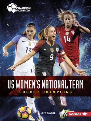 Us Women's National Team: Soccer Champions 1541527976 Book Cover