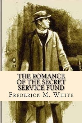 The romance of the secret service fund 1543132936 Book Cover