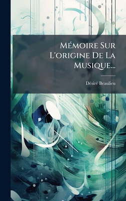MÃ(c)moire Sur L'origine De La Musique... [French] 1024621871 Book Cover