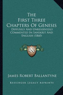 The First Three Chapters Of Genesis: Diffusely ... 1164884395 Book Cover