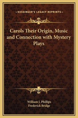 Carols Their Origin, Music and Connection with ... 1169264484 Book Cover