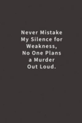 Never mistake my silence for weakness, no one p... 1719590303 Book Cover