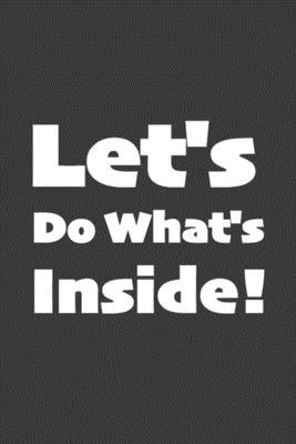Let's Do What's Inside Notebook ! 1675542295 Book Cover