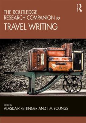 The Routledge Research Companion to Travel Writing 1472417925 Book Cover