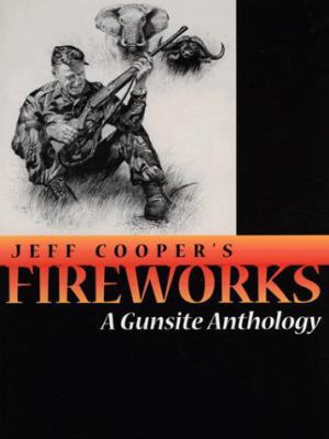 Fireworks: A Gunsite Anthology 0873649966 Book Cover