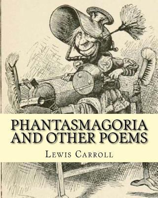 Phantasmagoria and other poems. By: Lewis Carro... 1540804321 Book Cover