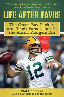 Life After Favre: The Green Bay Packers and The... 1613210205 Book Cover