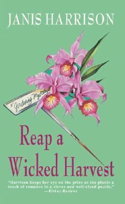 Reap a Wicked Harvest : A Gardening Mystery B000OTFTGC Book Cover