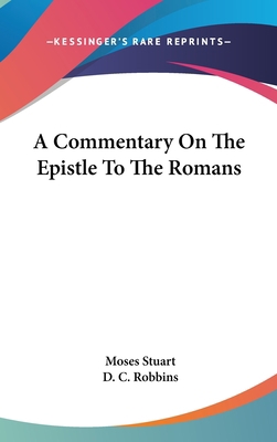 A Commentary On The Epistle To The Romans 0548352712 Book Cover