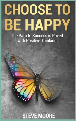 You Can Choose to Be Happy: How to Change Your ... 8366910369 Book Cover